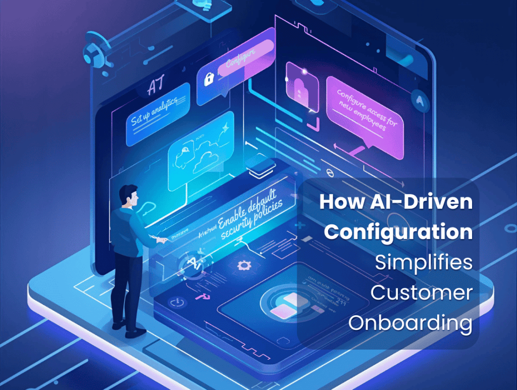 How AI-Driven Configuration Simplifies Customer Onboarding